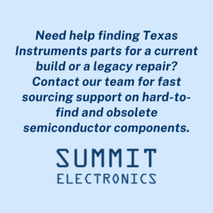 Electronic components manufactured by Texas Instruments sold by Summit Electronics.