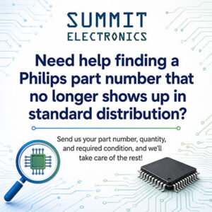 Need help finding a Philips part number that no longer shows up in standard distribution? Send us your part number, quantity, and required condition, and we’ll take care of the rest!